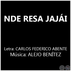 NDE RESA JAJI - Letra: CARLOS FEDERICO ABENTE